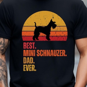 Best Mini Schnauzer Dad Ever, Mini Schnauzer Dad Shirt, Mini Schnauzer Father Shirt, Mini Schnauzer Dad Gifts, Mini Schnauzer Father Gifts