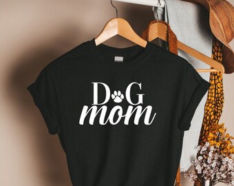 Dog Mom Shirt, Dog Mom T-shirt, Cute Dog Mom Shirt, Dog Mom Gift, Dog Mom Tee, Dog Lover Shirt, Dog Lover T shirt, Gifts for Dog Mom.