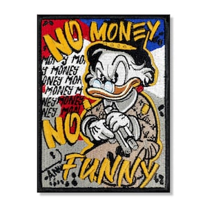 May include: An embroidered patch featuring a cartoon duck holding a gun. The duck is wearing a hat and sunglasses. The patch has the text "NO MONEY NO FUNNY" in yellow and black letters.