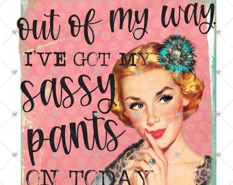 I Got My Sassy Pants - Etsy