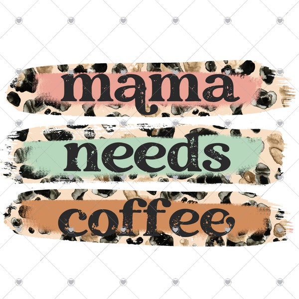 Mama Needs Coffee Ready to Press DTF and Sublimation Transfer