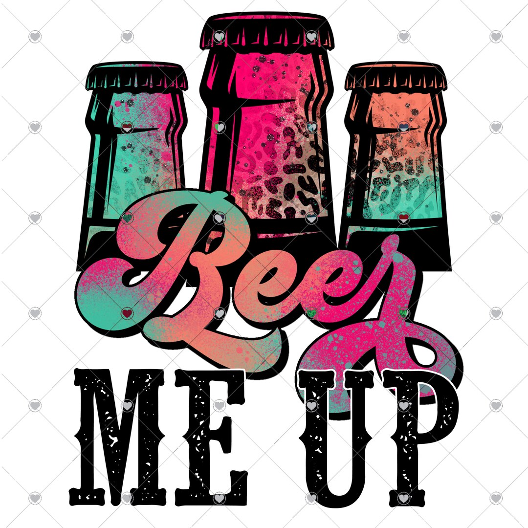 Beer Me up Ready to Press DTF and Sublimation Transfer Etsy