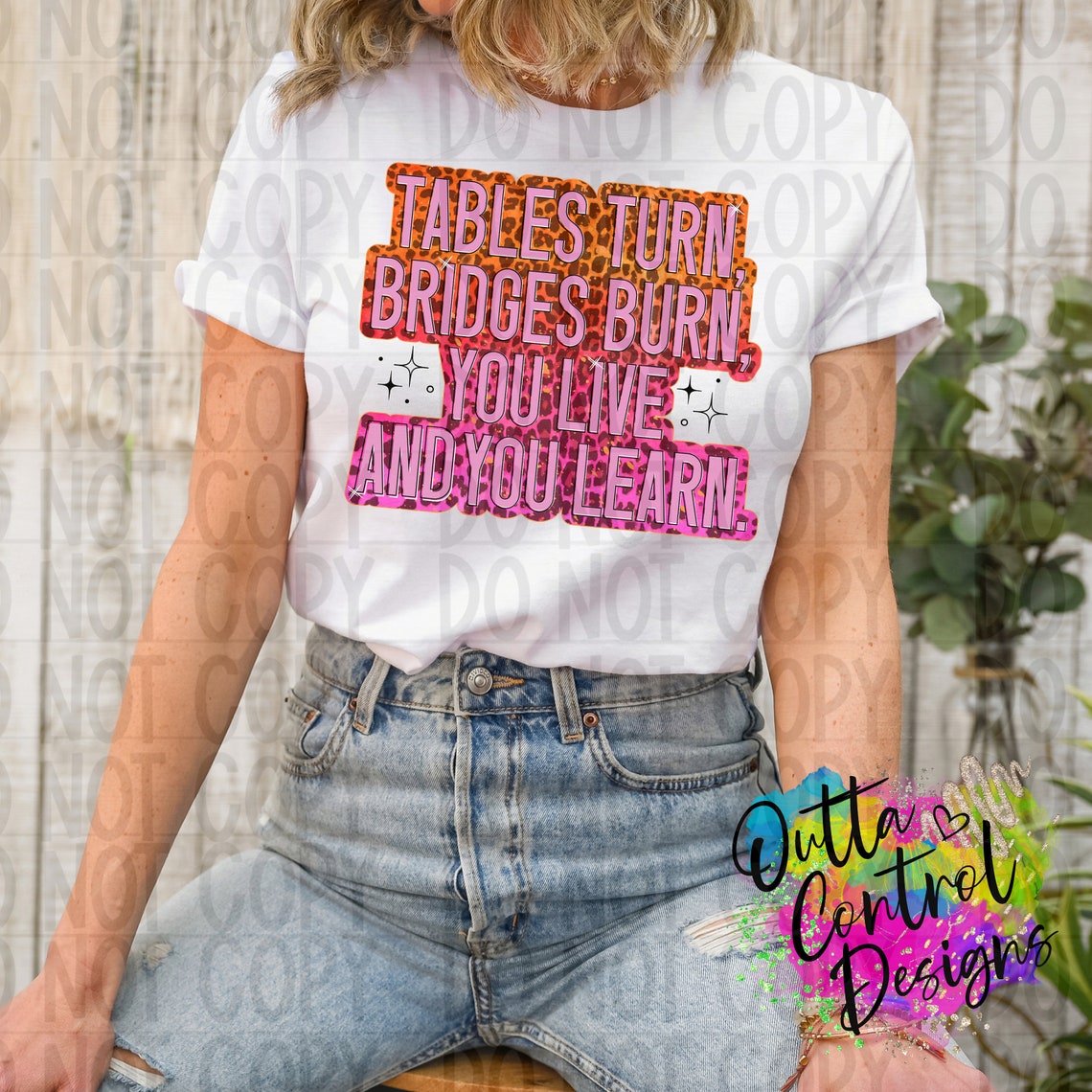 Tables Turn Bridges Burn You Live and Learn Ready to Press DTF Etsy