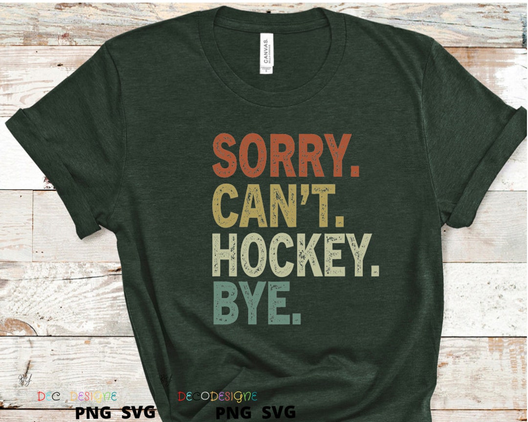 Sorry Cant Hockey Bye Sorry Cant Svg Vintage Hockey Svg Cant Hockey Bye