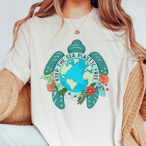 Keep The Sea Plastic Free Shirt, Earth Day Shirt, Turtle Shirt, Plastic Free, Save The Ocean, Save The Turtles, Earth Day, Environmentalist