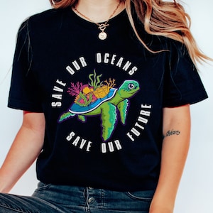 Save Our Oceans Shirt, Earth Day Shirt, Turtle Shirt, Plastic Free, Save The Ocean, Save The Turtles, Earth Day, Environmentalist, Activism