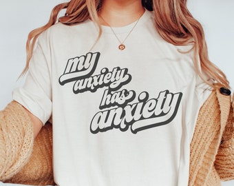 Mon anxiété a un tee-shirt d’anxiété, chemise anxieuse, santé mentale, sérotonine, chemise d’anxiété, dépression, thérapeute, questions de santé mentale, AF anxieux
