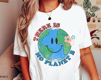 There Is No Planet B Shirt,  Earth Day Shirt, Environmental Shirt, Save The Planet, Climate Change Shirt, Mother Earth, Activist Shirt