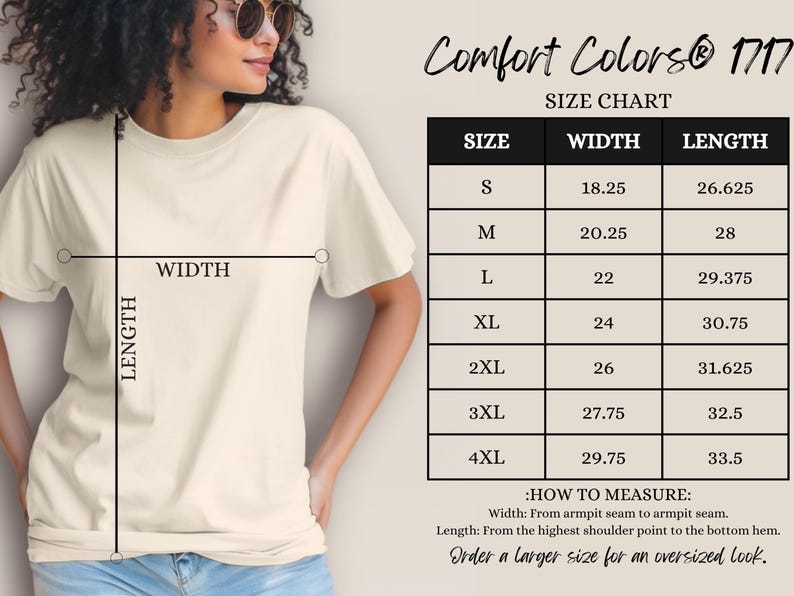 May include: A cream-colored t-shirt with a size chart for Comfort Colors 1717. The chart shows measurements for width and length in inches for sizes S through 4XL. The text reads, "Order a larger size for an oversized look."