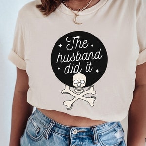 The Husband Did It Shirt, True Crime Shirt, True Crime Junkie, True