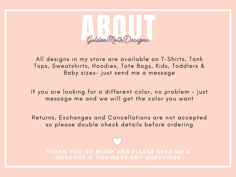 May include: A light pink graphic with the word "ABOUT" in large white letters. Below, the text reads "Golden Moth Designs". Additional text describes available products like t-shirts, hoodies, and tote bags. A heart graphic is at the bottom.