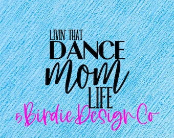 Dance Mom Life SVG | SVG | PNG | Shirt Design | Dance Design | Digital Files | Cricut | Silhouette | Dance Mom  | Dancing Cut File