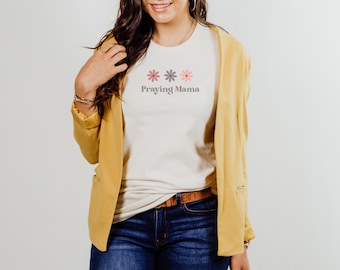 Praying Mama Shirt, Gift for Christian Mom, Praying Mama Era, Prayer Warrior Gift, Bible Study Gift, Mama T-Shirt, Faith Based Shirt