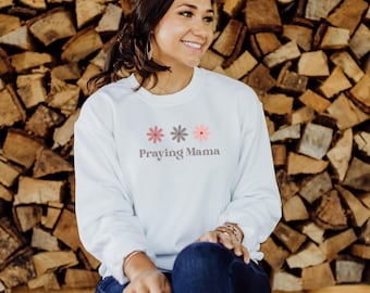 Praying Mama Sweatshirt, Gift for Christian Mama, Mama Crewneck, Gifts for Moms, Prayer Warrior Gift, Bible Study Gift, Christian Sweater