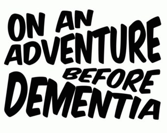 funny fun car sticker decal on an adventure before dementia motorhome caravan tour touring campervan camper