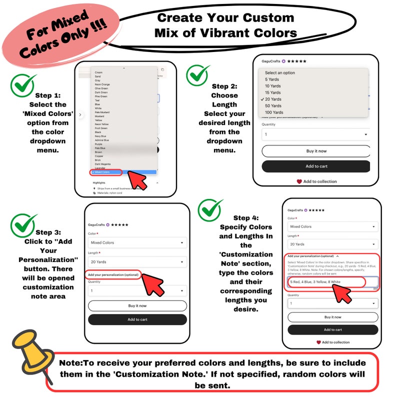 May include: A guide on how to create a custom mix of vibrant colors. The guide includes four steps: 1. Select the 'Mixed Colors' option from the dropdown menu. 2. Choose the desired length from the dropdown menu. 3. Click to 'Add Your Personalization' button. 4. Specify colors and lengths in the 'Customization Note' section, type the colors and their corresponding lengths. The guide also includes a note to receive your preferred colors and lengths, be sure to include them in the 'Customization Note'. If not specified, random colors will be sent.
