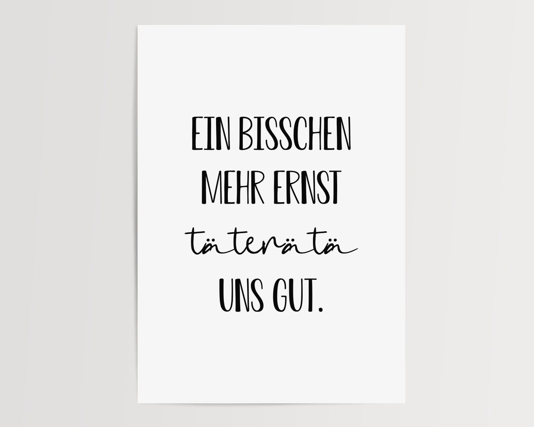 Poster Ein bisschen mehr Ernst täteretäte uns gut Etsy.de
