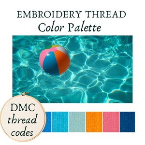 May include: A color palette for embroidery thread inspired by a beach scene. The palette includes shades of blue, turquoise, orange, pink, and dark blue. The DMC thread codes are listed in a white circle.