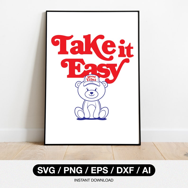 Take it easy SVG, Teddybär svg, Spruch, coole Sprüche svg, Druckbar