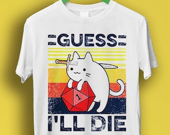 May include: White t-shirt with a vintage-style graphic of a cat holding a red 20-sided die with a 1 showing. The cat has a sword through its head and the text "I guess I'll die" is below the cat.