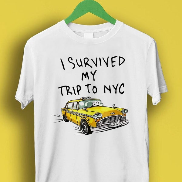 Ich überlebte meine Reise nach NYC T-Shirt New York City gelbes Taxi Meme Geschenk lustiges T-Stück Stil Unisex Gamer Kultfilm Musik P212