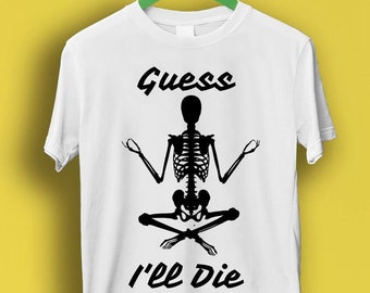 Guess I'll Die Skeleton D&D Dice DnD D20 Online Gaming Rpg D And D Meme Gift  Funny    Unisex Gamer Cult Movie Music T Shirt P3520