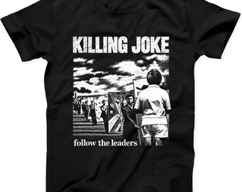Killing Joke Follow The Leaders Post Punk Rock T Shirt Sweatshirt Hoodie 821