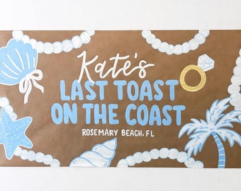 Coastal Beach Bachelorette Banner | Hand Painted Last Toast Party Decor