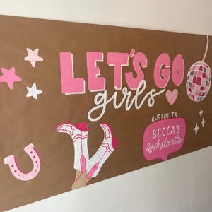 May include: A brown paper banner featuring the pink text LET'S GO girls, a disco ball, stars, a horseshoe, and white cowboy boots with pink accents. A pink speech bubble contains the text AUSTIN, TX BECCA'S bachelorette in white lettering.
