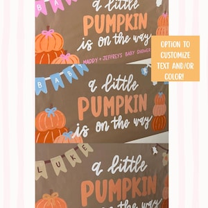 May include: Three brown banners featuring the text A little PUMPKIN is on the way in white and orange. Each banner displays pumpkin illustrations and hanging pennants with names like BABY or LUKE. An orange box states OPTION TO CUSTOMIZE TEXT AND/OR COLOUR!