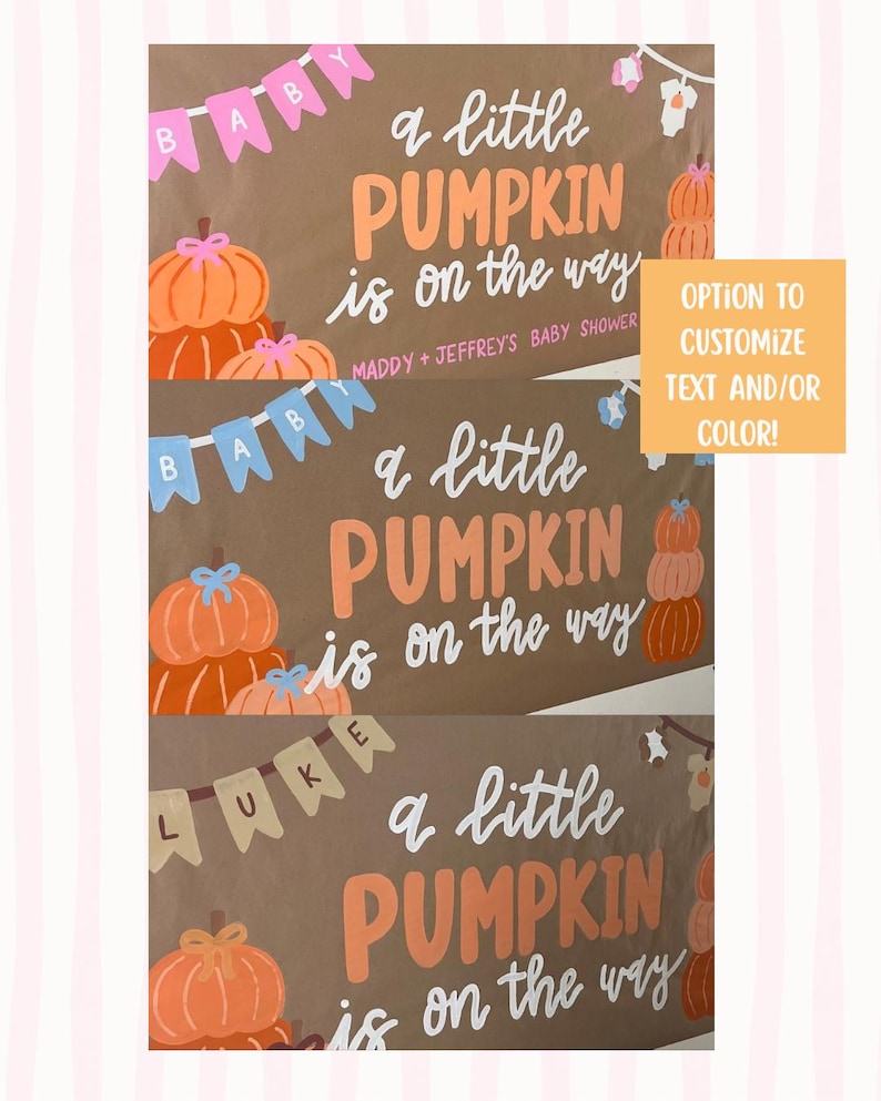 May include: Three brown banners featuring the text A little PUMPKIN is on the way in white and orange. Each banner displays pumpkin illustrations and hanging pennants with names like BABY or LUKE. An orange box states OPTION TO CUSTOMIZE TEXT AND/OR COLOUR!