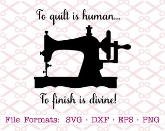 Costurar é humano, finalizar é divino. Arquivo de corte digital SVG para patchwork (DXF, EPS, PNG), compatível com máquinas de costura, Cricut e Silhouette Studio.