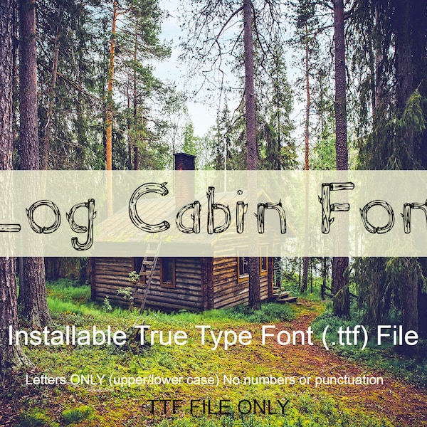 LOG CABIN Font ttf, Installable True Type Font File, Rustic Font, Wood Font, LETTERS Only (capital & lower) No numbers or other characters!