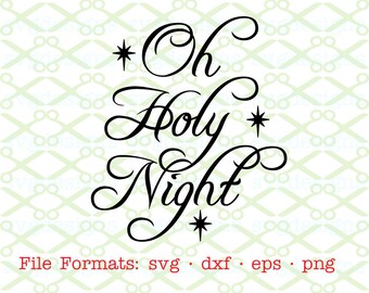 Oh Holy Night Christmas Svg, Dxf, Eps, Png,  Christmas Svg, Holiday Svg, Christmas Sayings Svg, Cricut Silhouette, Christmas Greeting
