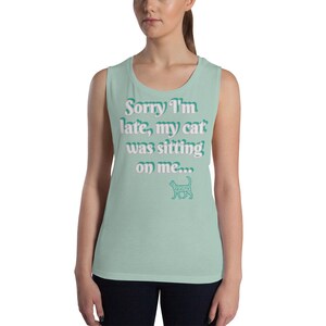 Sorry I&#39;m Late My Cat Was Sitting On Me Shirt, Funny Cat Shirt, Cat Mom Shirt, Cat Owner Shirt, Cat Lover Shirt, Women&#39;s Graphic Tank