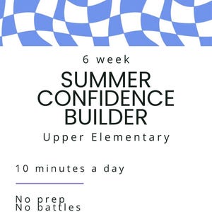 Peut inclure: Fond blanc avec un motif à carreaux bleu et blanc en haut. Le texte indique "6 semaines SUMMER CONFIDENCE BUILDER Upper Elementary 10 minutes par jour Sans préparation Sans conflits freedom.of.teach."