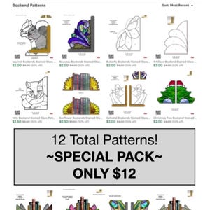 May include: An image showcasing a collection of stained glass bookends, featuring various designs such as a squirrel, butterfly, and sunflower. The text reads "Stained Glass Bookends" and "12 Total Patterns! ~SPECIAL PACK~ ONLY $12."