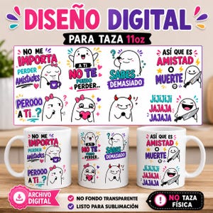 Puede incluir: Un archivo de diseño digital para una taza de 11oz que presenta personajes de dibujos animados blancos con varias expresiones y texto en español, incluyendo frases como No me importa perder amistades, No te puedo perder y Sabes demasiado.