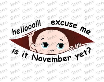 Custom Baby Boy Announcement Hello, Excuse Me is it November Yet? Digital Design Png Download