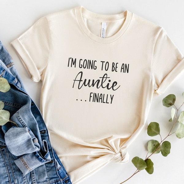 Funny Future Auntie T-Shirt, Sarcastic Auntie To Be Reveal Shirt, Auntie Baby Announcement Gift, Finally Aunt Tee, Baby Shower Aunt Gifts