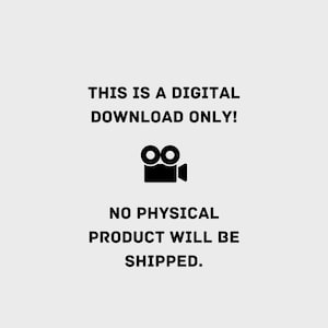 May include: Black and white image with the text "THIS IS A DIGITAL DOWNLOAD ONLY!" and a video camera icon. Below the text is the text "NO PHYSICAL PRODUCT WILL BE SHIPPED."