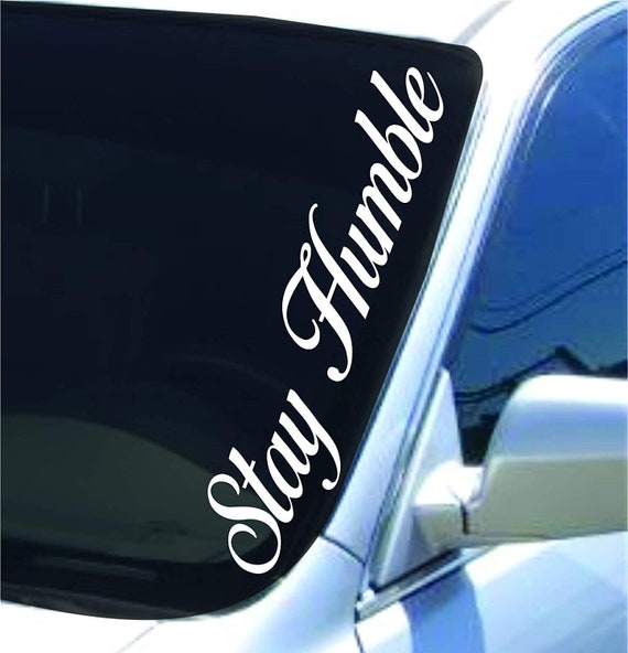 Bleib bescheiden Auto LKW Fenster Windschutzscheibe Schriftzug