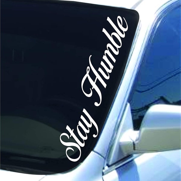 Stay Humble Car Truck Window Windshield Lettering Decal Sticker Decals Stickers