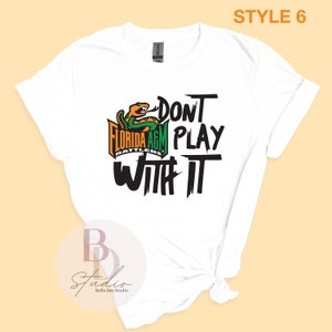 Spielen Sie nicht damit, FAMU Historically Dope, mehrere Stile zur Auswahl, College-Bekleidung, HBCU, Rattlers United, FAMU Homecoming, Love