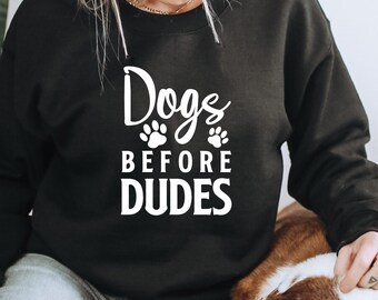 Dogs Before Dudes Gift For Her Sweatshirt