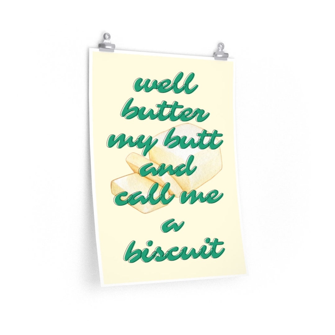 Butter My Butt, Southern Sayings Poster, Country Phrases Print, Funny