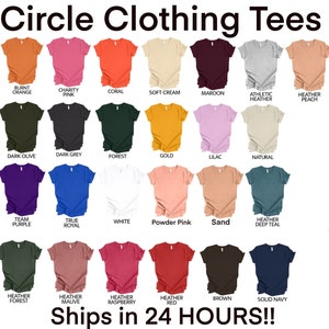May include: A chart of 24 different colored t-shirts, each with a different color name. The t-shirts are arranged in four rows of six. The text "Circle Clothing Tees" is at the top of the chart. The text "Ships in 24 HOURS!!" is at the bottom of the chart.