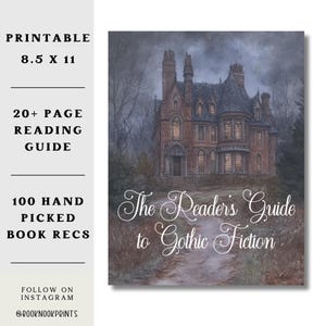 May include: Printable 8.5 x 11 inch reading guide titled "The Reader's Guide to Gothic Fiction." The image features a watercolor painting of a gothic mansion with text that reads "20+ Page Reading Guide" and "100 Hand Picked Book Recs."