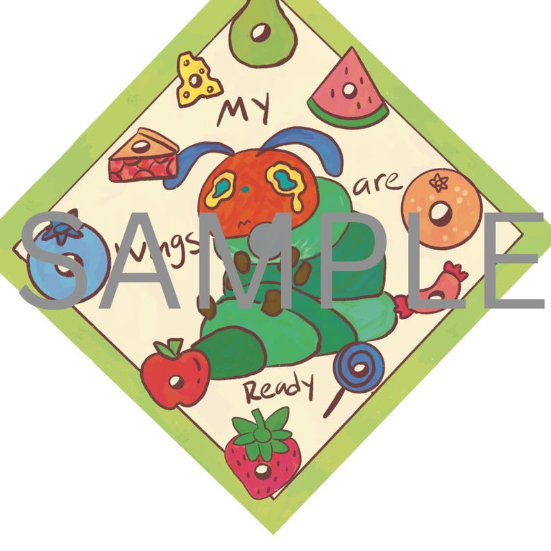 May include: A colorful illustration of a caterpillar with the text "My wings are ready" on a diamond-shaped background. The caterpillar is green with a red head and blue antennae. The background is yellow with green borders and features various fruits, vegetables, and other foods.
