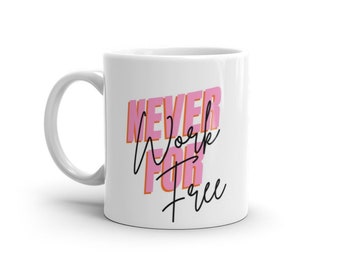Never Work For Free Mug